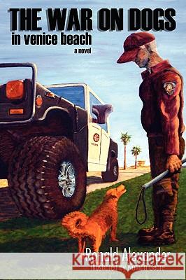 The War on Dogs Ronald Alexander 9780979958809 Hollyridge Press