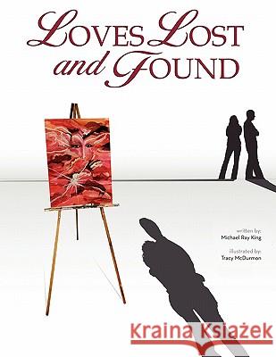 Loves Lost and Found Michael Ray King Tracy McDurmon 9780979962318 Clearview Press Inc