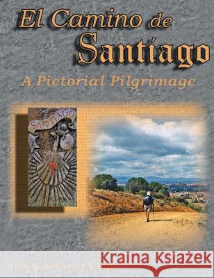 El Camino de Santiago a Pictorial Pilgrimage Jim Clem Eleanor Clem 9780979962813 James Clem