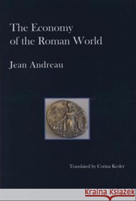 The Economy of the Roman World Jean Andreau Ellen Bauerle Corina Kesler 9780979971358 Michigan Classical Press