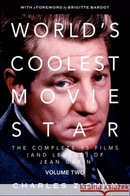 World's Coolest Movie Star. the Complete 95 Films (and Legend) of Jean Gabin. Volume Two -- Comeback/Patriarch. Zigman, Charles 9780979972218 Allenwood Press