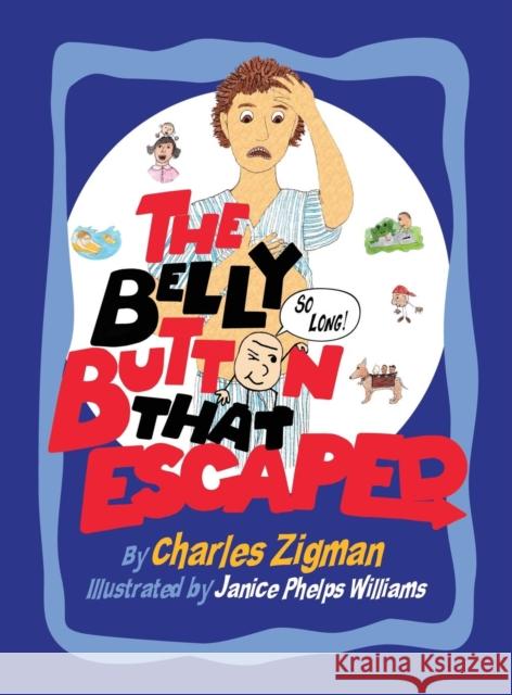 The Belly Button That Escaped Charles Zigman Janice Phelps Williams  9780979972225
