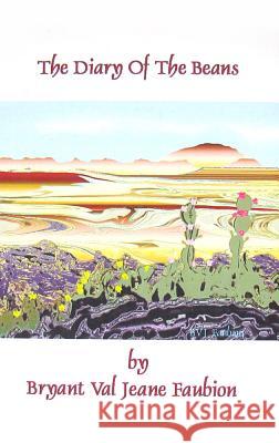 The Diary Of The Beans Bryant Val Jeane Faubion 9780979972324 Advanced Concept Design