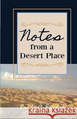 Notes from a Desert Place Emily a. Pardue 9780979979897