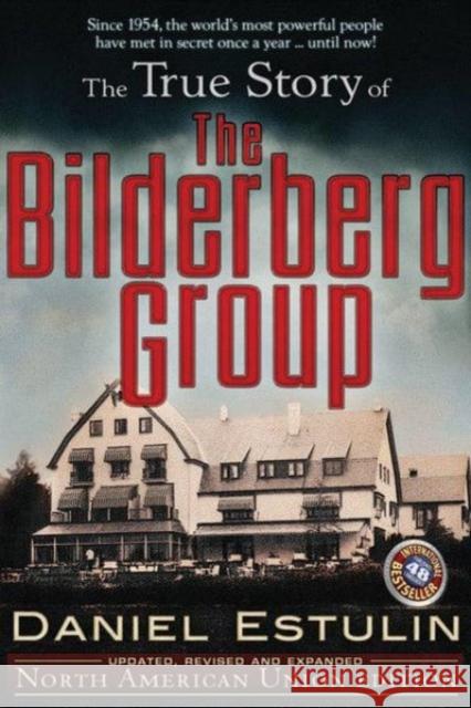 True Story of the Bilderberg Group Estulin D 9780979988622 Trine Day