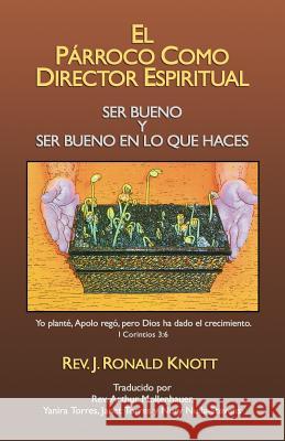 El Párroco Como Director Espiritual: Ser Bueno y Ser Bueno en lo que Haces Mollenhauer, Arthur 9780980002386