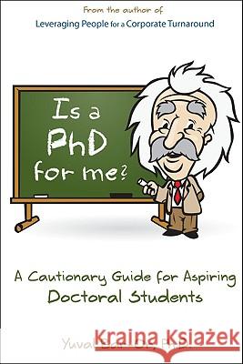 Is a PhD for Me? Life in the Ivory Tower: A Cautionary Guide for Aspiring Doctoral Students Bar-Or, Yuval D. 9780980011814 Light Brigade Corp.