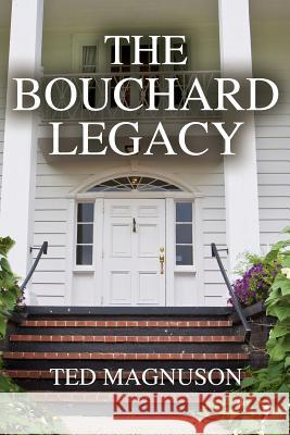 The Bouchard Legacy Ted Magnuson 9780980012514