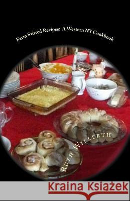 Farm Stirred Recipes: A Western NY Cookbook Ruth Willerth 9780980013047 Smatteringsbooks