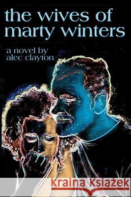 The Wives Of Marty Winters Clayton, Alec 9780980032208