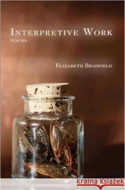 Interpretive Work Elizabeth Bradfield 9780980040715 Red Hen Press