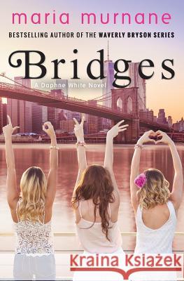 Bridges: A Daphne White Novel Maria Murnane 9780980042511