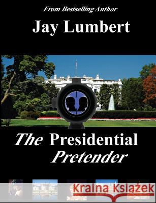 The Presidential Pretender Jay Lumbert 9780980050172 Shaksper Books