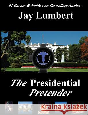 The Presidential Pretender - Large Print Jay Lumbert 9780980050189 Shaksper Books