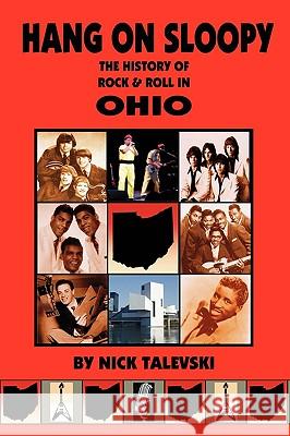 Hang on Sloopy: The History of Rock & Roll in Ohio Nick Talevski 9780980056105 Guardian Express Media