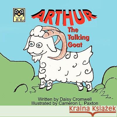 Arthur, the Talking Goat Daisy Cromwell Cameron L. Paxton 9780980067514