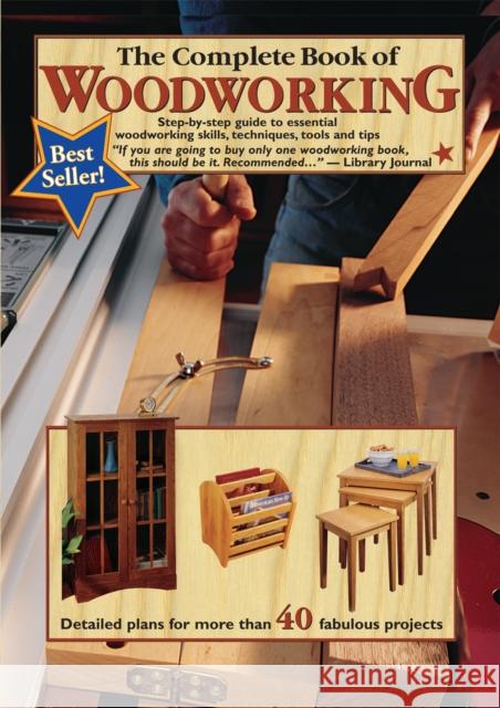 The Complete Book of Woodworking: Step-by-step Guide to Essential Woodworking Skills, Techniques and Tips Mark Johanson 9780980068870 Landauer Publishing