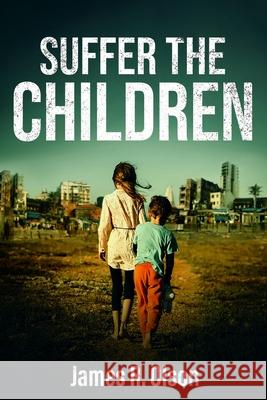 Suffer The Children James R. Olson 9780980071672