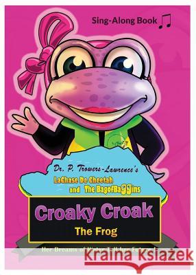 Croaky Croak the Frog: Her Dreams of Water Tell Her Future Paulette a. Trowers-Lawrence 9780980073133 Cheetah Records