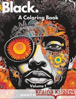 Black.: A Coloring Book Rogjett Peterson   9780980075045 Rogjettspeaks