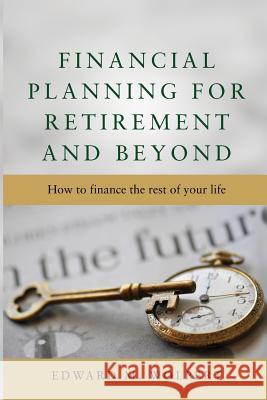 Financial Planning for Retirement and Beyond Edward M. Wolpert 9780980076943 Oconee Financial Planning Services LLC