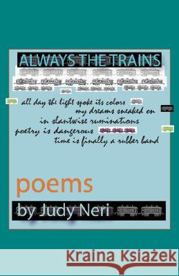Always the Trains: Poems Neri, Judy 9780980081411