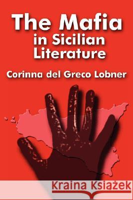 The Mafia in Sicilian Literature Corinna De 9780980081459 New Academia Publishing, LLC