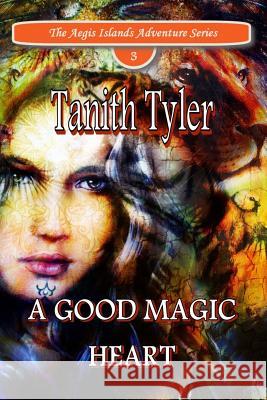 A Good Magic Heart Tanith Nicole Tyler 9780980086010