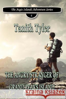 The Angry Stranger of Grand Peaks Island Tanith Tyler 9780980086041