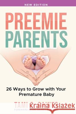 Preemie Parents, 26 Ways to Grow with Your Premature Baby Tami C. Gaines 9780980089509 Sage Enterprises, LLC