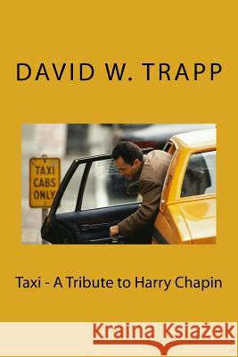 Taxi - A Tribute to Harry Chapin David W. Trapp 9780980094695