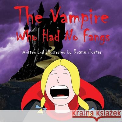 The Vampire Who Had No Fangs Duane Porter Duane Porter 9780980099379