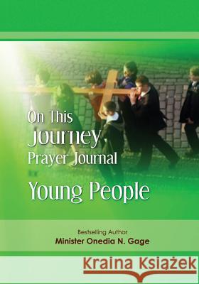 On This Journey Prayer Journal for Young People Onedia N. Gage 9780980100211 Purple Ink, Inc