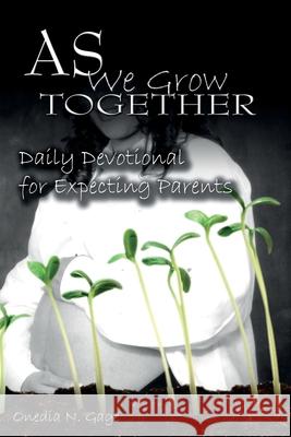 As We Grow Together Daily Devotional for Expectant Couples Onedia Nicole Gage 9780980100228 Purple Ink, Inc