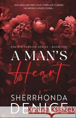 A Man's Heart Sherrhonda Denice 9780980102871 Lily Bird Press, LLC