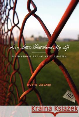 Seven Letters That Saved My Life Dottie Lessard 9780980104004