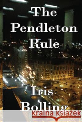 The Pendleton Rule Iris D. Bolling 9780980106688 Siri Enterprises