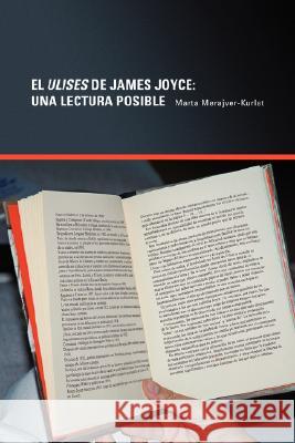 El Ulises De James Joyce: Una Lectura Posible Marta Merajver-Kurlat 9780980114775 Jorge Pinto Books