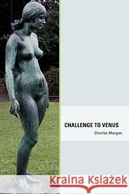 Challenge to Venus Charles Morgan 9780980114799