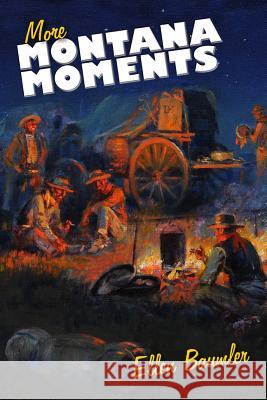 More Montana Moments Ellen Baumler 9780980129267 Montana Historical Society Press