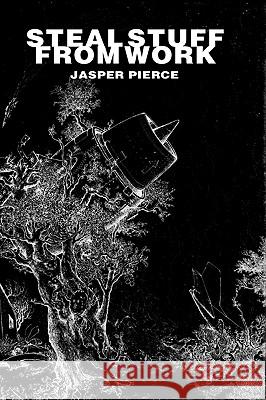 Steal Stuff from Work Jasper Pierce 9780980139235