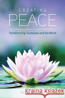 Creating Peace-Transforming Ourselves and the World Marya Brunson 9780980141450 Lotus Blossom Books