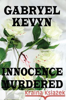 Innocence Murdered Gabryel Kevyn 9780980143232 Cassie Publishing House