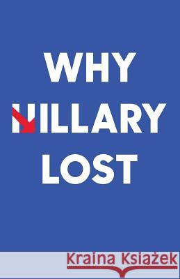 Why Hillary Lost MR Arvin Vohra 9780980144673