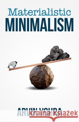 Materialistic Minimalism Arvin Vohra Chelsey M Snyder Kostis Pavlou 9780980144680