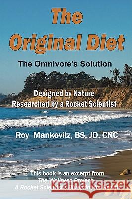 The Original Diet - The Omnivore's Solution Bs Jd Cnc Roy Mankovitz 9780980158472 MONTECITO WELLNESS LLC