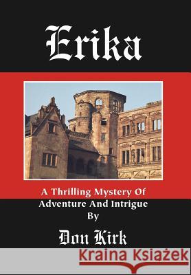 Erika: A Thrilling Mystery Of Adventure And Intrigue Kirk, Donald Keith 9780980174304 Donald K Kirk