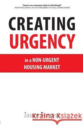 Creating Urgency in a Non-Urgent Housing Market Jason Forrest 9780980176216 J Forrest Group