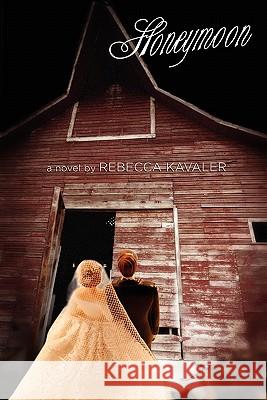Honeymoon Rebecca Kavaler 9780980178654 Hamilton Stone Editions