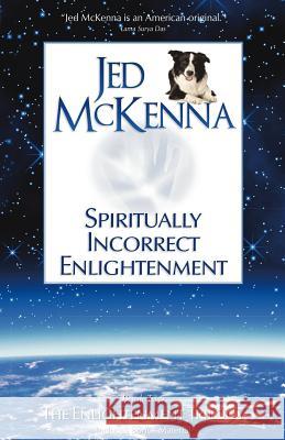 Spiritually Incorrect Enlightenment Jed McKenna 9780980184853 Wisefool Press